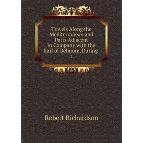 Книга Travels Along the Mediterranean and Parts Adjacent in Company with the Earl of Belmore, During 2
Книга Travels Along the Mediterranean and Parts Adjacent in Company with the Earl of Belmore, During 2