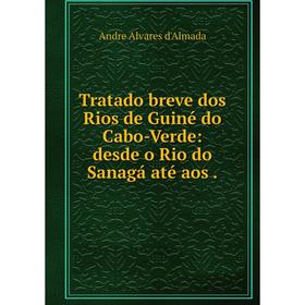 Книга Tratado breve dos Rios de Guiné do Cabo-Verde: desde o Rio do Sanagá até aos
Книга Tratado breve dos Rios de Guiné do Cabo-Verde: desde o Rio do Sanagá até aos