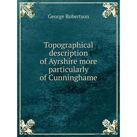 Книга Topographical description of Ayrshire more particularly of Cunninghame
Книга Topographical description of Ayrshire more particularly of Cunninghame