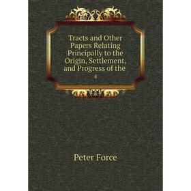 Книга Tracts and Other Papers Relating Principally to the Origin, Settlement and Progress
Книга Tracts and Other Papers Relating Principally to the Origin, Settlement and Progress