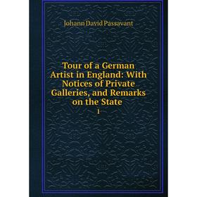 Книга Tour of a German Artist in England: With Notices of Private Galleries and Remarks on the State 1
Книга Tour of a German Artist in England: With Notices of Private Galleries and Remarks on the State 1