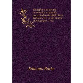 Книга Thoughts and details on scarcity, originally presented to the Right Hon. William Pitt, in the month of November, 1795
Книга Thoughts and details on scarcity, originally presented to the Right Hon. William Pitt, in the month of November, 1795