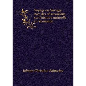 Книга Voyage en Norvège, avec des observations sur l'histoire naturelle et l'économie
Книга Voyage en Norvège, avec des observations sur l'histoire naturelle et l'économie