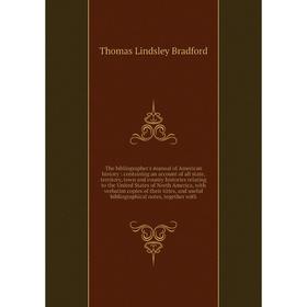 Книга The bibliographer's manual of American history: containing an account of all state, territory, town
Книга The bibliographer's manual of American history: containing an account of all state, territory, town