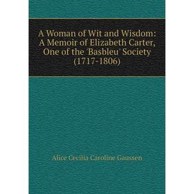 Книга A Woman of Wit and Wisdom: A Memoir of Elizabeth Carter, One of the 'Basbleu' Society (1717-1806)
Книга A Woman of Wit and Wisdom: A Memoir of Elizabeth Carter, One of the 'Basbleu' Society (1717-1806)