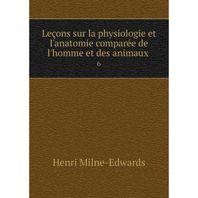 Книга Leçons sur la physiologie et l'anatomie comparée de l'homme et des animaux 6
Книга Leçons sur la physiologie et l'anatomie comparée de l'homme et des animaux 6