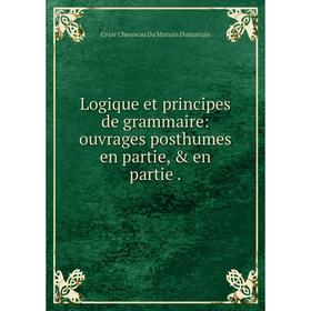 Книга Logique et principes de grammaire: ouvrages posthumes en partie, & en partie
Книга Logique et principes de grammaire: ouvrages posthumes en partie, & en partie