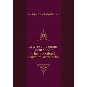 Книга La terre et l'homme: pour servir d'introduction à l'histoire universelle
Книга La terre et l'homme: pour servir d'introduction à l'histoire universelle