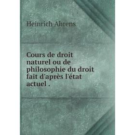 Книга Cours de droit naturel ou de philosophie du droit fait d'après l'état actuel
Книга Cours de droit naturel ou de philosophie du droit fait d'après l'état actuel