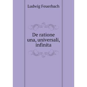 Книга De ratione una, universali, infinita 
Книга De ratione una, universali, infinita