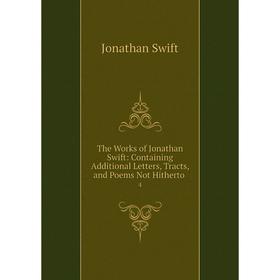 Книга The Works of Jonathan Swift: Containing Additional Letters, Tracts and Poems Not Hitherto 4
Книга The Works of Jonathan Swift: Containing Additional Letters, Tracts and Poems Not Hitherto 4