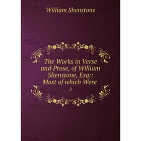 Книга The Works in Verse and Prose, of William Shenstone, Esq: Most of which Were 2
Книга The Works in Verse and Prose, of William Shenstone, Esq: Most of which Were 2