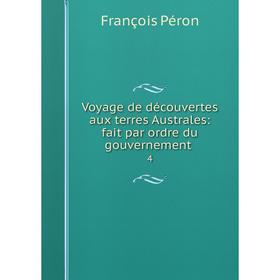 Книга Voyage de découvertes aux terres Australes: fait par ordre du gouvernement 4
Книга Voyage de découvertes aux terres Australes: fait par ordre du gouvernement 4