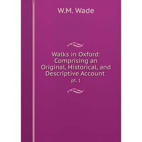 Книга Walks in Oxford: Comprising an Original, Historical and Descriptive Account pt. 1
Книга Walks in Oxford: Comprising an Original, Historical and Descriptive Account pt. 1