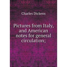 Книга Pictures from Italy, and American notes for general circulation. Charles Dickens
Книга Pictures from Italy, and American notes for general circulation. Charles Dickens
