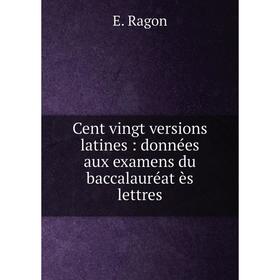 Книга Cent vingt versions latines : données aux examens du baccalauréat ès lettres
Книга Cent vingt versions latines : données aux examens du baccalauréat ès lettres