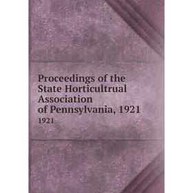 Книга Proceedings of the State Horticultrual Association of Pennsylvania, 19211921
Книга Proceedings of the State Horticultrual Association of Pennsylvania, 19211921