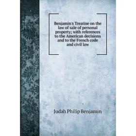 Книга Benjamin's Treatise on the law of sale of personal property; with references to the American decisions and to the French code and civil law
Книга Benjamin's Treatise on the law of sale of personal property; with references to the American decisions and to the French code and civil law