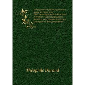 Книга Index generum phanerogamorum usque ad finem anni 1887 promulgatorum in Benthami et Hookeri Genera plantarum fundatus, cum numero specierum synon
Книга Index generum phanerogamorum usque ad finem anni 1887 promulgatorum in Benthami et Hookeri Genera plantarum fundatus, cum numero specierum synon