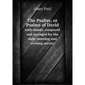 Книга The Psalter, or Psalms of David with chants, composed and arranged for the daily morning and evening service
Книга The Psalter, or Psalms of David with chants, composed and arranged for the daily morning and evening service
