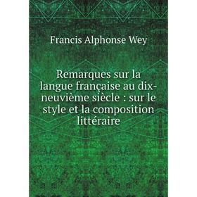 Книга Remarques sur la langue française au dix-neuvième siècle: sur le style et la composition littéraire.
Книга Remarques sur la langue française au dix-neuvième siècle: sur le style et la composition littéraire.