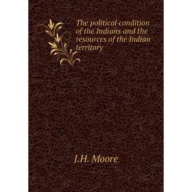 Книга The political condition of the Indians and the resources of the Indian territory
Книга The political condition of the Indians and the resources of the Indian territory