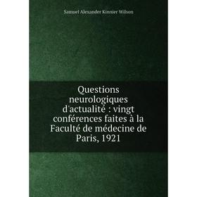 Книга Questions neurologiques d'actualité: vingt conférences faites à la Faculté de médecine de Paris, 192
Книга Questions neurologiques d'actualité: vingt conférences faites à la Faculté de médecine de Paris, 192