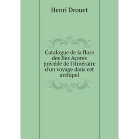 Книга Catalogue de la flore des Iles Açores précédé de l'itinéraire d'un voyage dans cet archipel
Книга Catalogue de la flore des Iles Açores précédé de l'itinéraire d'un voyage dans cet archipel