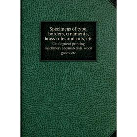 Книга Specimens of type, borders, ornaments, brass rules and cuts, etc.Catalogue of printing machinery an
Книга Specimens of type, borders, ornaments, brass rules and cuts, etc.Catalogue of printing machinery an