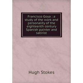 Книга Francisco Goya : a study of the work and personality of the eighteenth century Spanish painter and satirist
Книга Francisco Goya : a study of the work and personality of the eighteenth century Spanish painter and satirist