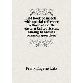 Книга Field book of insects : with special reference to those of north-eastern United States, aiming to answer common questions
Книга Field book of insects : with special reference to those of north-eastern United States, aiming to answer common questions
