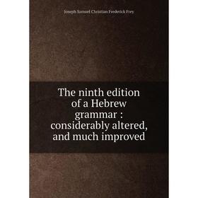 Книга The ninth edition of a Hebrew grammar: considerably altered, and much improved
Книга The ninth edition of a Hebrew grammar: considerably altered, and much improved