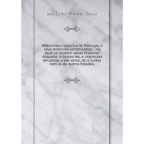 Книга Bibliotheca historica de Portugal, e seus dominios ultramarinos: : na qual se contém varias historias daquelle, e destes ms. e impressas em pros
Книга Bibliotheca historica de Portugal, e seus dominios ultramarinos: : na qual se contém varias historias daquelle, e destes ms. e impressas em pros