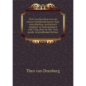 Книга Drie voordrachten over de nieuwe beeldende kunst; haar ontwikkeling, aesthetisch beginsel en toekomstigen stijl. Uitg. door de Mij. voor goede e
Книга Drie voordrachten over de nieuwe beeldende kunst; haar ontwikkeling, aesthetisch beginsel en toekomstigen stijl. Uitg. door de Mij. voor goede e