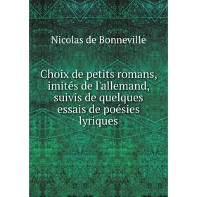 Книга Choix de petits romans, imités de l'allemand, suivis de quelques essais de poésies lyriques
Книга Choix de petits romans, imités de l'allemand, suivis de quelques essais de poésies lyriques