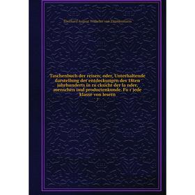 Книга Taschenbuch der reisen; oder, Unterhaltende darstellung der entdeckungen des 18ten jahrhunderts in rücksicht der länder, menschen und producte
Книга Taschenbuch der reisen; oder, Unterhaltende darstellung der entdeckungen des 18ten jahrhunderts in rücksicht der länder, menschen und producte