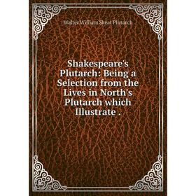 Книга Shakespeare's Plutarch: Being a Selection from the Lives in North's Plutarch which Illustrate
Книга Shakespeare's Plutarch: Being a Selection from the Lives in North's Plutarch which Illustrate