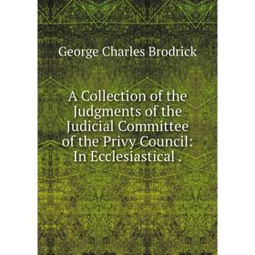 Книга A Collection of the Judgments of the Judicial Committee of the Privy Council: In Ecclesiastical
Книга A Collection of the Judgments of the Judicial Committee of the Privy Council: In Ecclesiastical