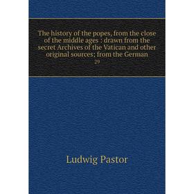 Книга The history of the popes, from the close of the middle ages: drawn from the secret Archives of the Vatican and other original sources; from the
Книга The history of the popes, from the close of the middle ages: drawn from the secret Archives of the Vatican and other original sources; from the