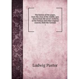 Книга The history of the popes, from the close of the middle ages: drawn from the secret Archives of the Vatican and other original sources
Книга The history of the popes, from the close of the middle ages: drawn from the secret Archives of the Vatican and other original sources