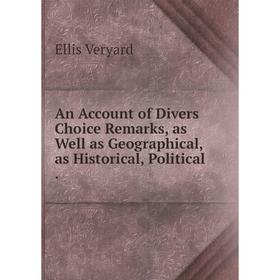 Книга An Account of Divers Choice Remarks, as Well as Geographical, as Historical, Political
Книга An Account of Divers Choice Remarks, as Well as Geographical, as Historical, Political