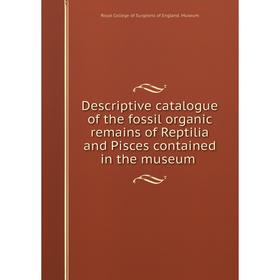 Книга Descriptive catalogue of the fossil organic remains of Reptilia and Pisces contained in the museum
Книга Descriptive catalogue of the fossil organic remains of Reptilia and Pisces contained in the museum