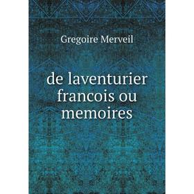 Книга De laventurier francois ou memoires 
Книга De laventurier francois ou memoires