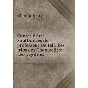 Книга Contes d'été: Souffrances du professeur Delteil; Les trios des Chenizelles; Les ragotins
Книга Contes d'été: Souffrances du professeur Delteil; Les trios des Chenizelles; Les ragotins