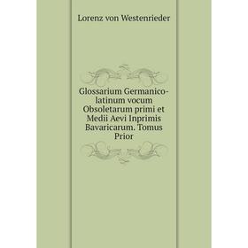 Книга Glossarium Germanico-latinum vocum Obsoletarum primi et Medii Aevi Inprimis Bavaricarum. Tomus Prior
Книга Glossarium Germanico-latinum vocum Obsoletarum primi et Medii Aevi Inprimis Bavaricarum. Tomus Prior