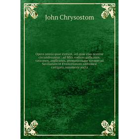 Книга Opera omnia quae exstant, vel quae ejus nomine circumferuntur: ad MSS codices gallicanos, vaticanos, anglicanos, germanicosque necnon ad Savilia
Книга Opera omnia quae exstant, vel quae ejus nomine circumferuntur: ad MSS codices gallicanos, vaticanos, anglicanos, germanicosque necnon ad Savilia