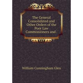 Книга The General Consolidated and Other Orders of the Poor Law Commissioners
Книга The General Consolidated and Other Orders of the Poor Law Commissioners