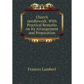 Книга Church needlework: With Practical Remarks on Its Arrangement and Preparation
Книга Church needlework: With Practical Remarks on Its Arrangement and Preparation