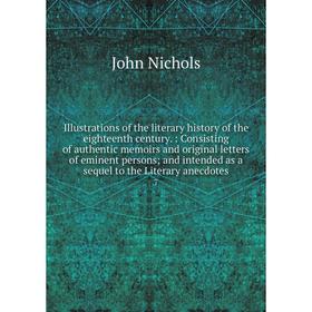 Книга Illustrations of the literary history of the eighteenth century.: Consisting of authentic memoirs and original letters of eminent persons; and i
Книга Illustrations of the literary history of the eighteenth century.: Consisting of authentic memoirs and original letters of eminent persons; and i