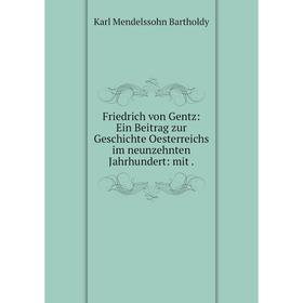 Книга Friedrich von Gentz: Ein Beitrag zur Geschichte Oesterreichs im neunzehnten Jahrhundert
Книга Friedrich von Gentz: Ein Beitrag zur Geschichte Oesterreichs im neunzehnten Jahrhundert